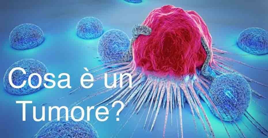 Cosa Ã¨ un Tumore?